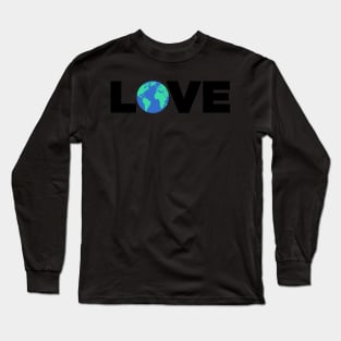 Love The Earth | Climate Change & Global Warming Long Sleeve T-Shirt